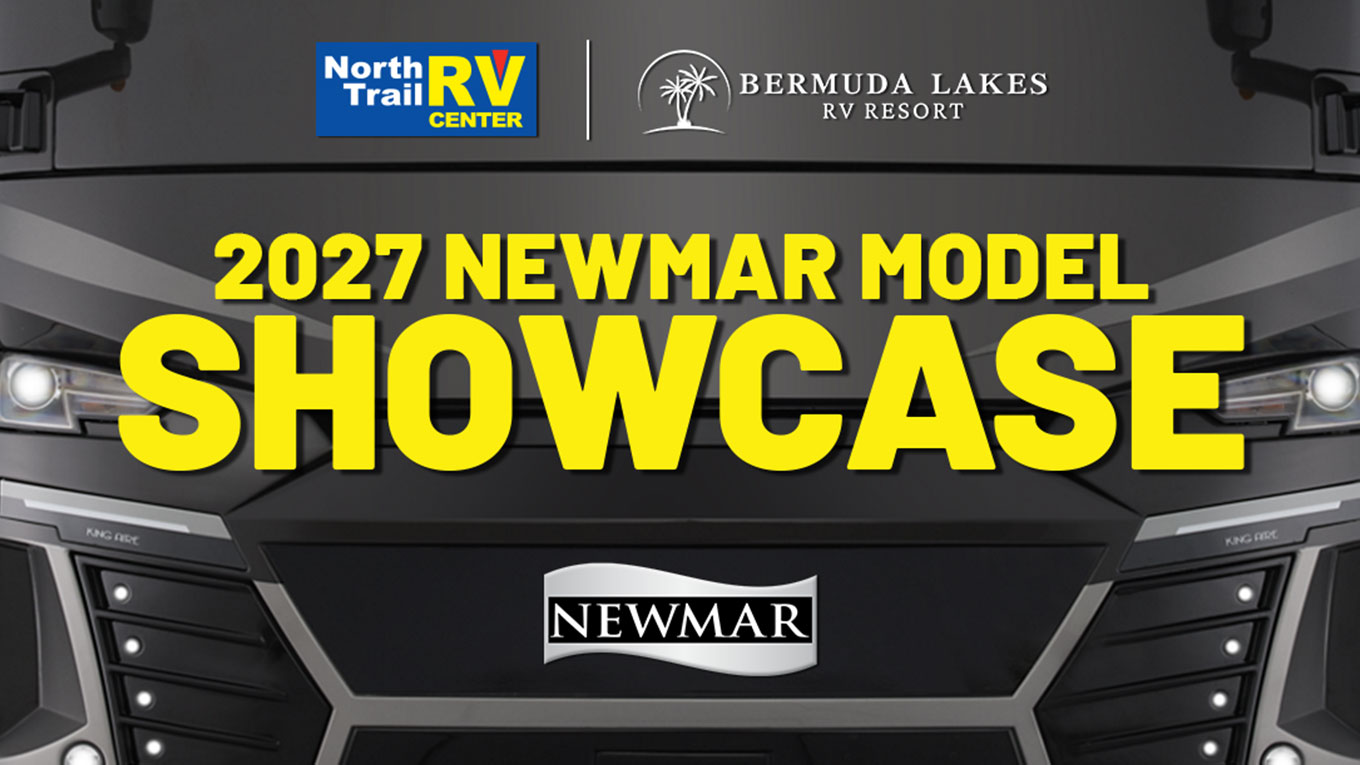 2027 Newmar Model Showcase at Bermuda Lakes RV Resort Sponsored By North Trail RV Center